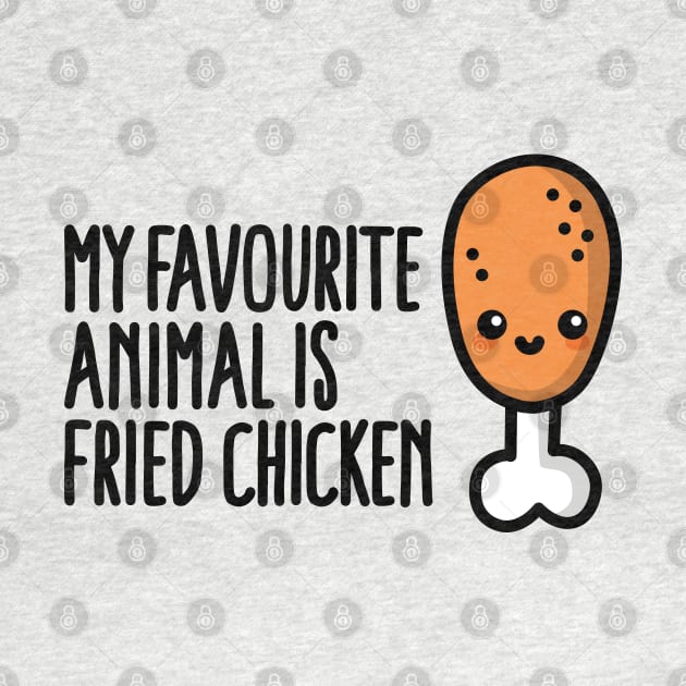 My favourite animal is fried chicken, cute cartoon by LaundryFactory